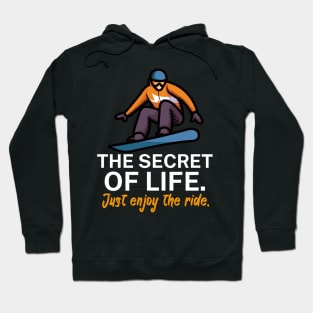 The secret of life Just enjoy the ride Hoodie